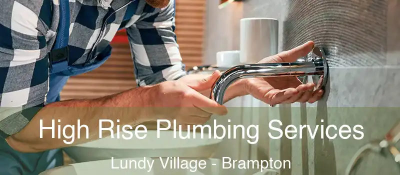  High Rise Plumbing Services Lundy Village - Brampton