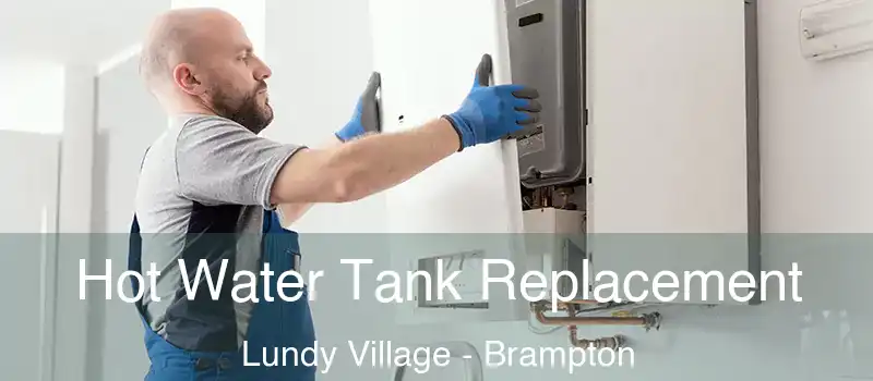  Hot Water Tank Replacement Lundy Village - Brampton