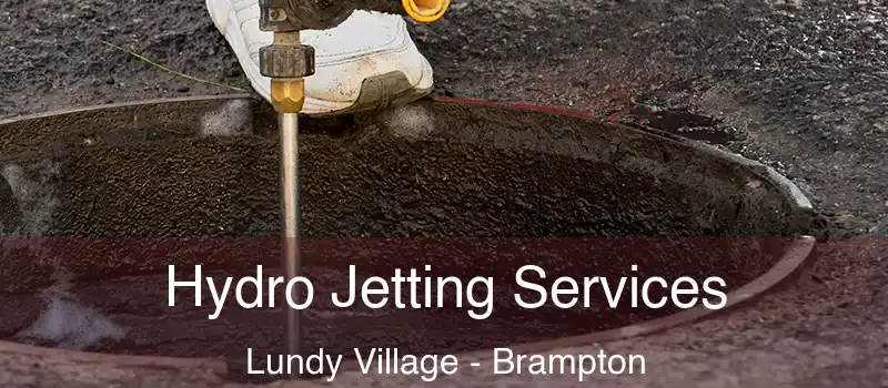  Hydro Jetting Services Lundy Village - Brampton