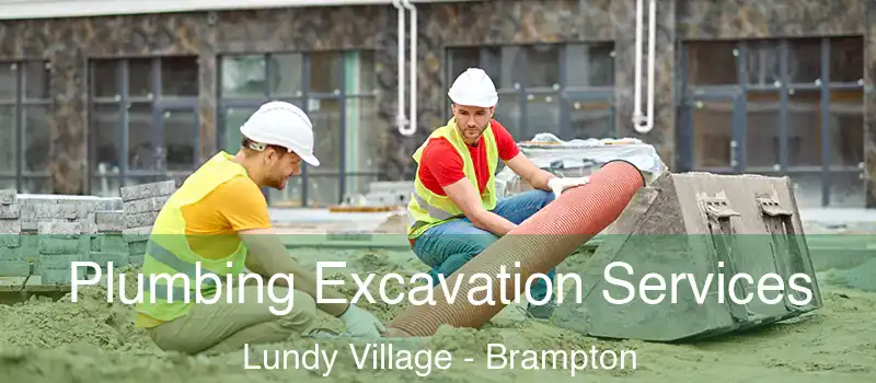  Plumbing Excavation Services Lundy Village - Brampton